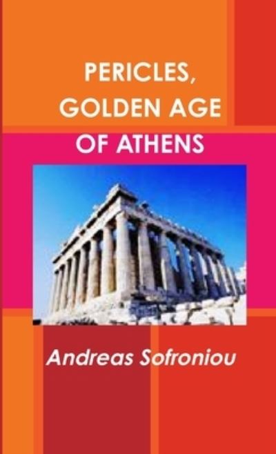 Pericles, Golden Age of Athens - Andreas Sofroniou - Książki - Lulu Press, Inc. - 9781326475925 - 11 listopada 2015