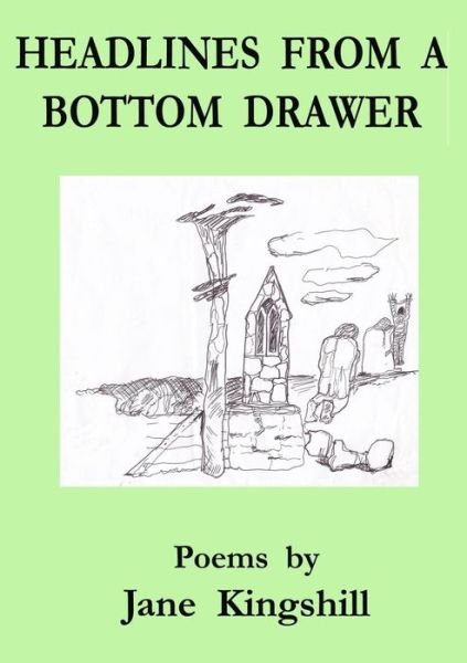 Jane Kingshill · Headlines from a Bottom Drawer (Paperback Book) (2015)