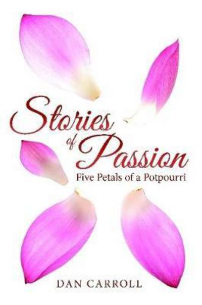 Stories of Passion - Dan Carroll - Kirjat - Lulu.com - 9781365410925 - perjantai 2. joulukuuta 2016