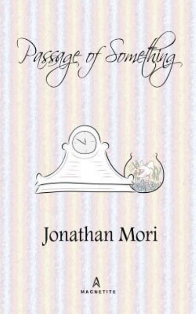 Passage of Something - Jonathan Mori - Bøger - Blurb - 9781366442925 - 26. april 2024