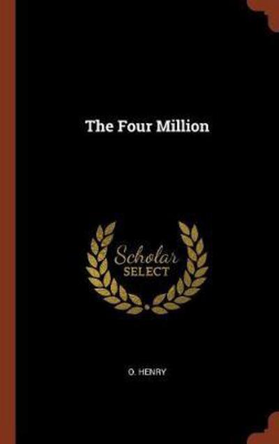 The Four Million - O. Henry - Books - Pinnacle Press - 9781374838925 - May 24, 2017