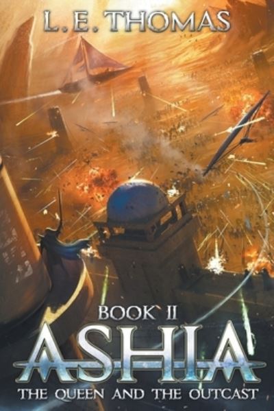 Ashia - L E Thomas - Books - Draft2Digital - 9781393383925 - November 26, 2020