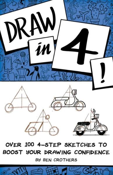 Cover for Ben Crothers · Draw in 4! Over 100 4-Step Sketches to Boost Your Drawing Confidence (Paperback Book) (2019)