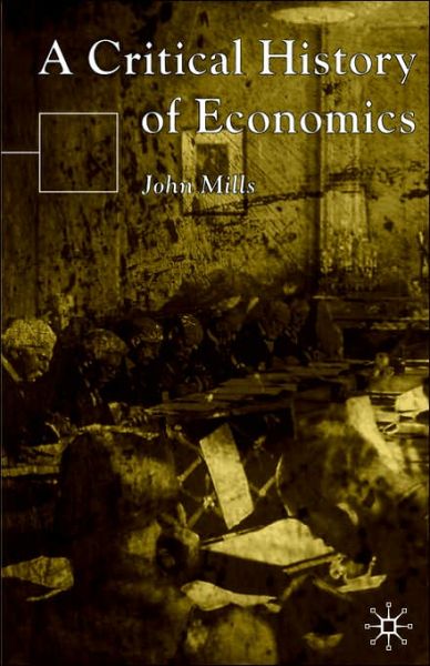 Cover for John Mills · A Critical History of Economics (Paperback Book) [New edition] (2002)