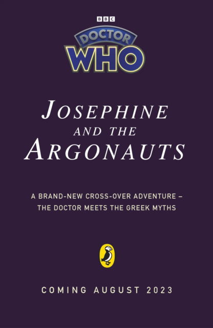 Doctor Who: Josephine and the Argonauts - Paul Magrs - Books - Penguin Random House Children's UK - 9781405956925 - August 24, 2023