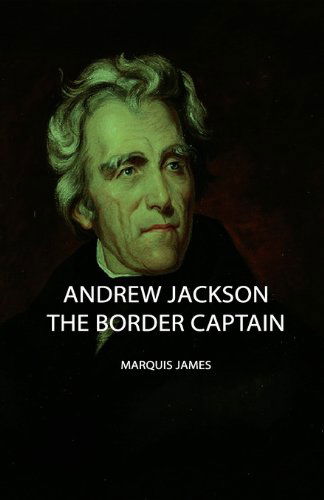 Cover for Marquis James · Andrew Jackson - the Border Captain (Paperback Book) (2007)