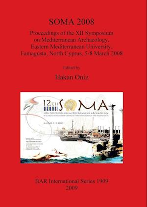 Soma 2008 - Symposium on Mediterranean Archaeology (12th 2008 Eastern Mediterranean University) - Books - Archaeopress - 9781407303925 - March 15, 2009