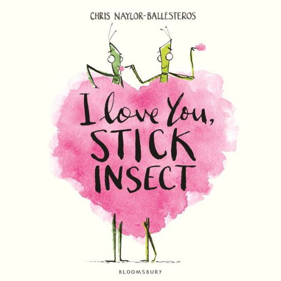 Cover for Chris Naylor-Ballesteros · I Love You, Stick Insect (Paperback Book) (2018)