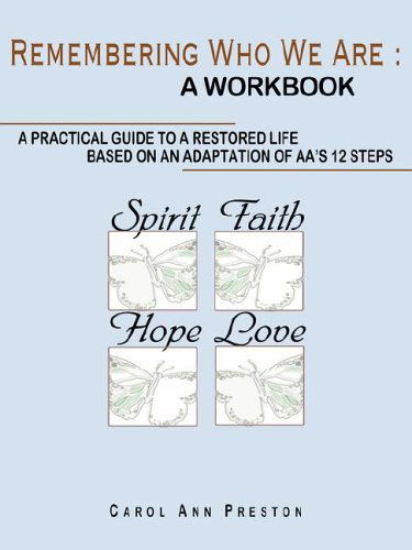 Cover for Carol Preston · Remembering Who We Are : a Workbook: a Practical Guide to a Restored Life Based on an Adaptation of Aa's 12 Steps (Paperback Book) (2006)