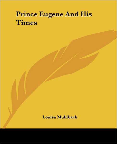 Cover for Louisa Muhlbach · Prince Eugene and His Times (Paperback Bog) (2004)