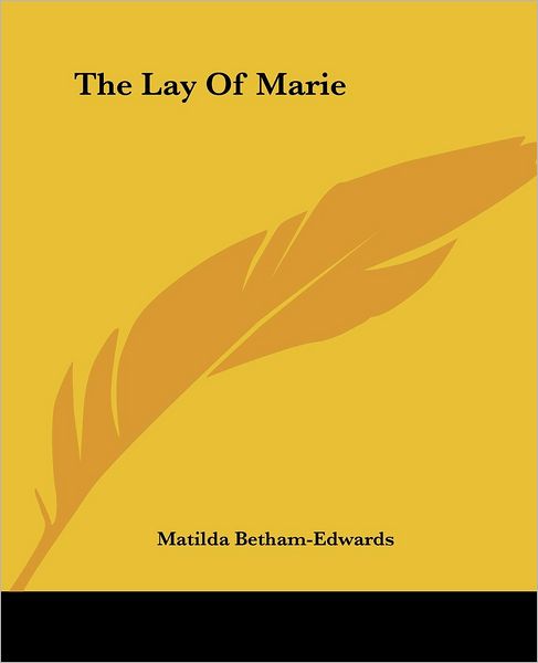 Cover for Matilda Betham-edwards · The Lay of Marie (Paperback Book) (2004)