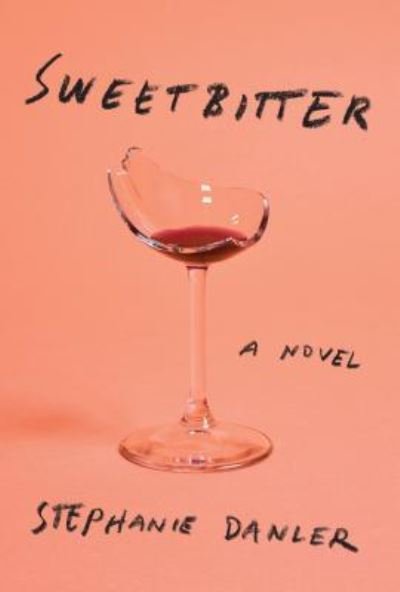 Cover for Stephanie Danler · Sweetbitter (Book) (2017)