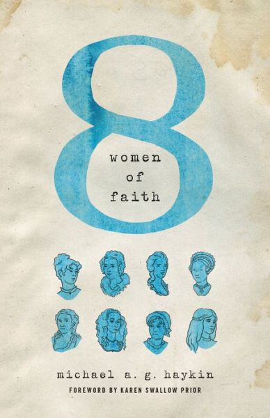 Cover for Michael A. G. Haykin · Eight Women of Faith (Paperback Book) (2016)