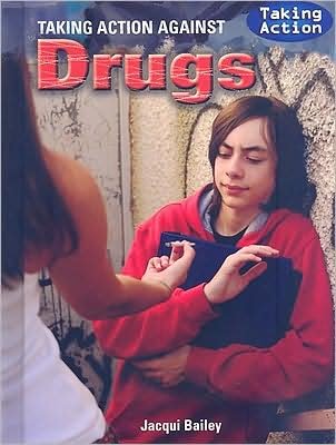 Cover for Jacqui Bailey · Taking Action Against Drugs (Hardcover bog) (2009)