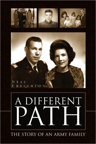 A Different Path: the Story of an Army Family - Neal Creighton - Books - Xlibris - 9781436352925 - September 5, 2008