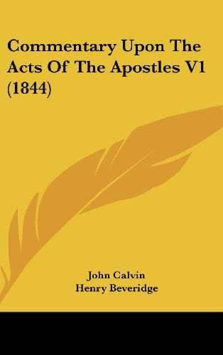 Cover for John Calvin · Commentary Upon the Acts of the Apostles V1 (1844) (Hardcover Book) (2008)