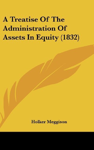 Cover for Holker Meggison · A Treatise of the Administration of Assets in Equity (1832) (Hardcover Book) (2008)