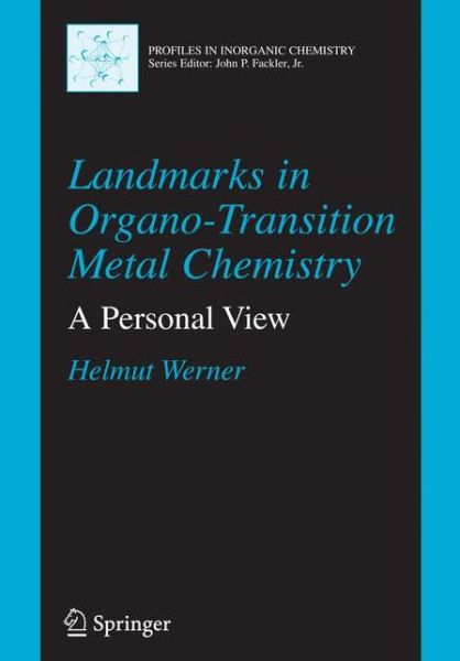 Cover for Helmut Werner · Landmarks in Organo-Transition Metal Chemistry: A Personal View - Profiles in Inorganic Chemistry (Paperback Book) [Softcover reprint of hardcover 1st ed. 2009 edition] (2010)