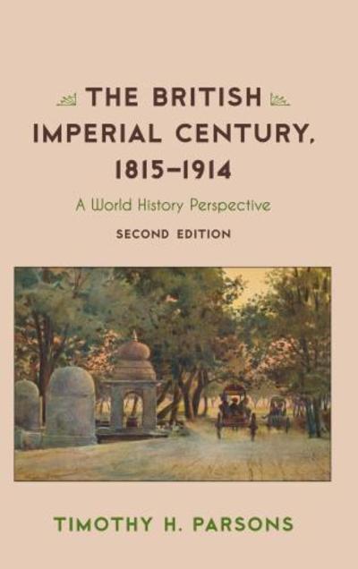 Cover for Timothy H. Parsons · The British Imperial Century, 1815–1914: A World History Perspective (Paperback Book) [Second edition] (2019)