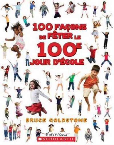 Cover for Bruce Goldstone · 100 Facons de Feter Le 100e Jour d'Ecole (Pocketbok) (2013)