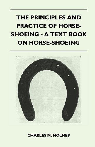 Cover for Charles M. Holmes · The Principles and Practice of Horse-shoeing - a Text Book on Horse-shoeing (Paperback Book) (2010)