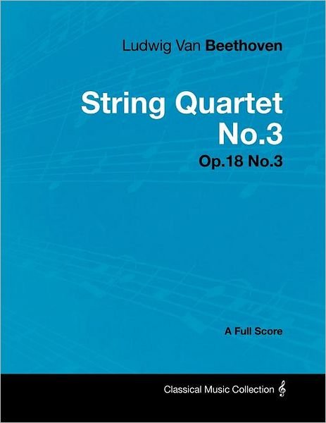 Cover for Ludwig Van Beethoven · Ludwig Van Beethoven - String Quartet No.3 - Op.18 No.3 - a Full Score (Paperback Bog) (2012)