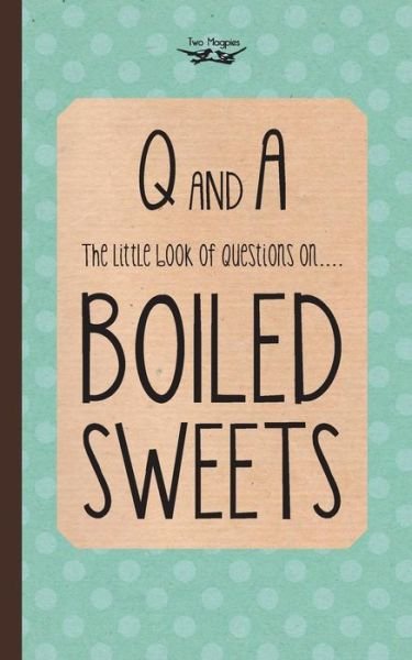 Cover for Anon · The Little Book of Questions on Boiled Sweets (Paperback Bog) (2013)