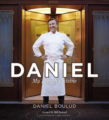 Cover for Daniel Boulud · Daniel: My French Cuisine (Hardcover Book) [First edition] (2013)