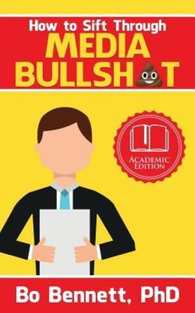 Cover for Phd Bo Bennett · How to Sift Through Media Bullsh*t (Paperback Book) (2018)