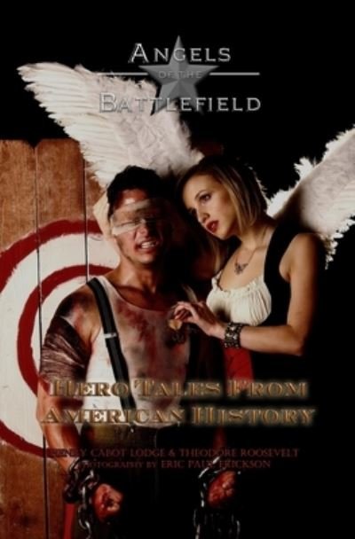 Cover for Theodore Roosevelt · Angels of the Battlefield (Taschenbuch) (2011)