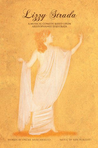 Cover for Oscar Muscareillo · Lizzy Strada: a Musical Comedy Based Upon Aristophenes' Lysistrata (Paperback Book) (2011)