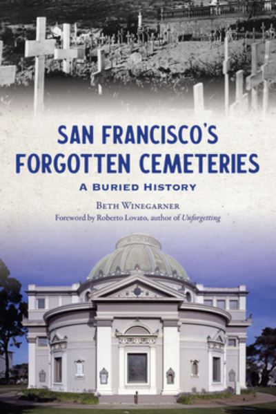 Cover for Beth Winegarner · San Francisco's Forgotten Cemeteries (Book) (2023)