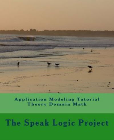 Cover for Speak Logic Project · Application Modeling Tutorial Theory Domain Math (Paperback Bog) (2011)
