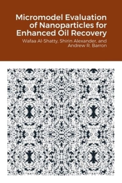 Cover for Wafaa Al-Shatty · Micromodel Evaluation of Nanoparticles for Enhanced Oil Recovery (Paperback Book) (2022)