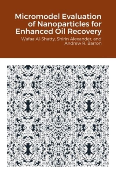 Cover for Wafaa Al-Shatty · Micromodel Evaluation of Nanoparticles for Enhanced Oil Recovery (Paperback Book) (2022)