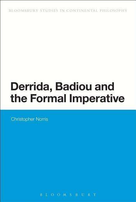 Cover for Norris, Professor Christopher (University of Cardiff, UK) · Derrida, Badiou and the Formal Imperative - Bloomsbury Studies in Continental Philosophy (Paperback Book) (2014)