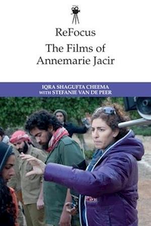 Cover for Iqra Shagufta Cheema · The Films of Annemarie Jacir - ReFocus: The International Directors Series (Paperback Book) (2025)