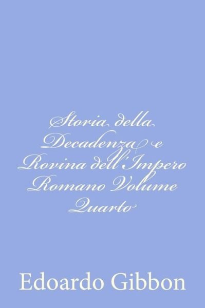 Cover for Edoardo Gibbon · Storia Della Decadenza E Rovina Dell'impero Romano Volume Quarto (Paperback Bog) (2012)