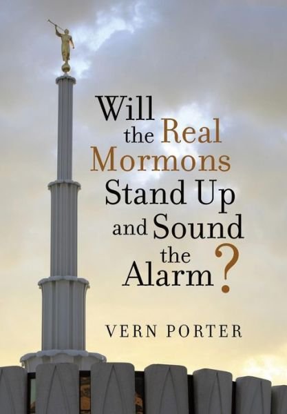 Cover for Vern Porter · Will the Real Mormons Stand Up and Sound the Alarm? (Hardcover Book) (2014)