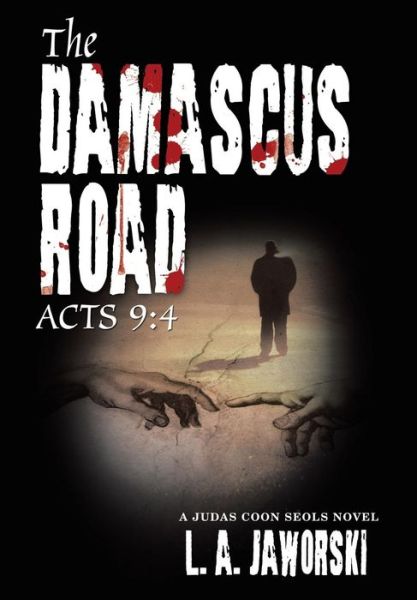 Cover for L a Jaworski · The Damascus Road (Hardcover Book) (2019)