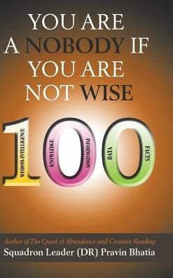 You are a Nobody if You are Not Wise - Squadron Leader (Dr) Pravin Bhatia - Books - Partridge India - 9781482889925 - May 19, 2017