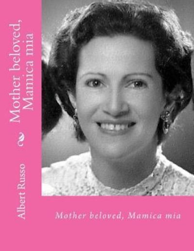 Cover for Albert Russo · Mother Beloved, Mamica Mia: in Body and Soul (Paperback Book) (2013)