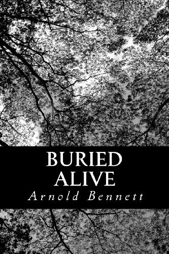 Cover for Arnold Bennett · Buried Alive: a Tale of These Days (Taschenbuch) (2013)