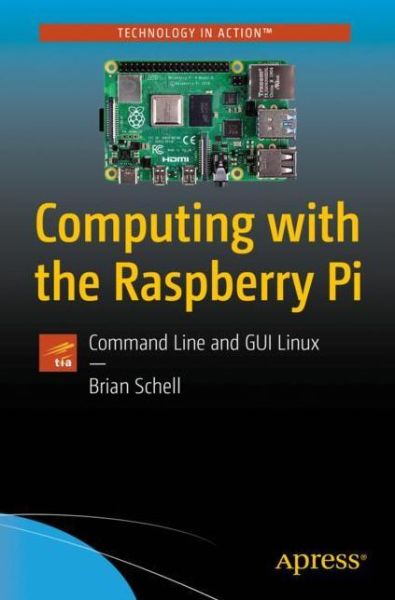 Cover for Brian Schell · Computing with the Raspberry Pi: Command Line and GUI Linux (Paperback Book) [1st edition] (2019)