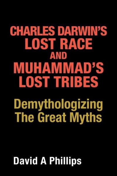 Cover for David a Phillips · Charles Darwin's Lost Race and Muhammad's Lost Tribes (Pocketbok) (2021)