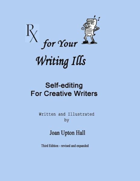 Cover for Joan Upton Hall · Rx for Your Writing Ills: Self-editing for Creative Writers (Paperback Book) [Third edition] (2013)