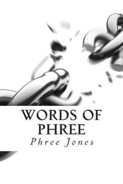 Words of Phree - Phree Jones - Books - Createspace - 9781492213925 - September 9, 2013