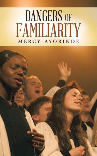 Cover for Mercy Ayorinde · Dangers of Familiarity (Paperback Book) (2014)