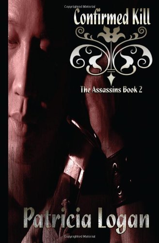 Patricia Logan · Confirmed Kill (The Assassins) (Volume 2) (Pocketbok) (2014)