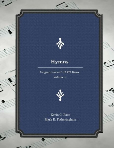 Cover for Kevin G Pace · Hymns: Original Sacred Satb Music (Paperback Bog) (2014)